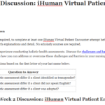 NR305 Week 2 Discussion: iHuman Virtual Patient Encounter Debriefing