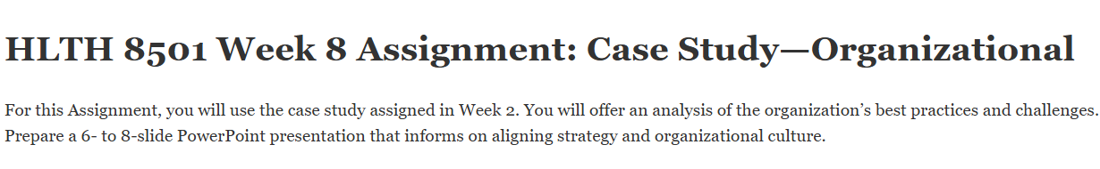 (FINAL ANSWER) HLTH 8501 Week 8 Assignment: Case Study—Organizational Design Review