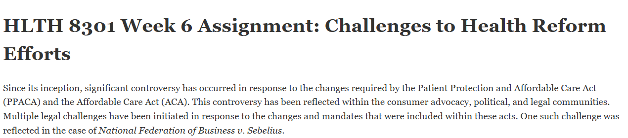 (FINAL ANSWER) HLTH 8301 Week 6 Assignment: Challenges to Health Reform Efforts