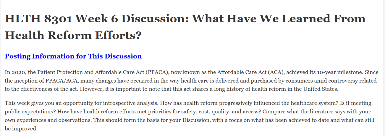 (FINAL ANSWER) HLTH 8301 Week 6 Discussion: What Have We Learned From Health Reform Efforts?