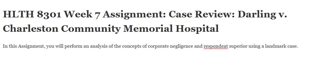 (FINAL ANSWER) HLTH 8301 Week 7 Assignment: Case Review: Darling v. Charleston Community Memorial Hospital