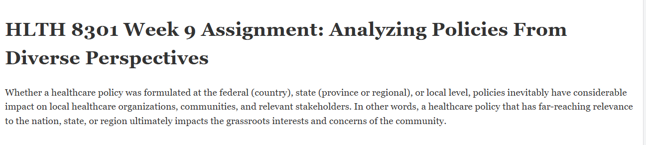 (FINAL ANSWER) HLTH 8301 Week 9 Assignment: Analyzing Policies From Diverse Perspectives